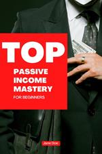 Passive Income Mastery: A Comprehensive Guide to Financial Freedom