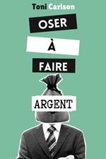 Oser À Faire Argent