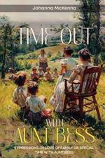 Time Out With Aunt Bess: Expressions of Love of Family or Special Time With Aunt Bess