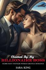 Claimed By My Billionaire Boss: Older Man Younger Woman Erotica Romance