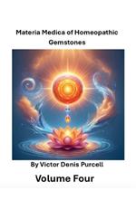 Materia Medica of Homeopathic Gemstones: Volume Four