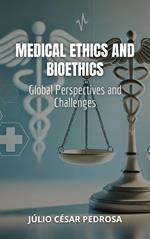 Medical Ethics and Bioethics: Global Perspectives and Challenges