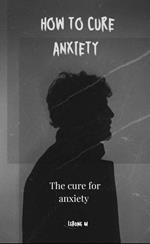 How To Cure Anxiety