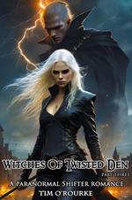 Witches of Twisted Den (Part Three): A Paranormal Shifter Romance