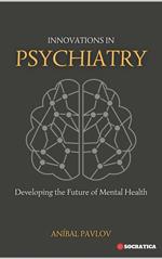 Innovations in Psychiatry: Developing the Future of Mental Health