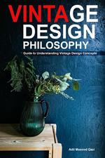 Vintage Design Philosophy: Guide to Understanding Vintage Design Concepts