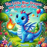 The Little Blue Dragon and the Gift of Fire