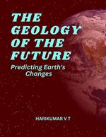 The Geology of the Future: Predicting Earth's Changes