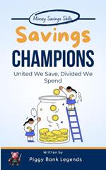 Savings Champions: United We Save, Divide We Spend