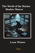 The World of the Hacker Shadow Weaver