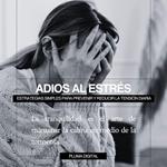 Adiós al Estrés: Estrategias Simples para Prevenir y Reducir la Tensión Diaria