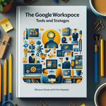 The Google Workspace Tools and Strategies