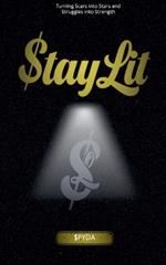 Stay Lit: Turning Scars into Stars and Struggles into Strength