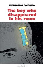 The Boy Who Disappeared in His Room