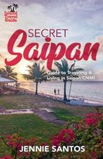 Secret Saipan: Guide to Traveling & Living in Saipan CNMI