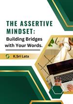 The Assertive Mindset: Building Bridges with Your Words.