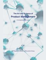 The Art and Science of Product Management: A Comprehensive Guide
