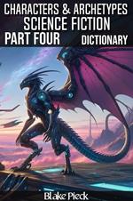 Characters and Archetypes Dictionary Science Fiction Part Four