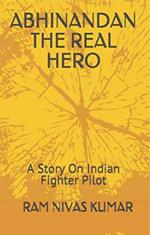 Abhinandan The Real Hero: A Story On Indian Fighter Pilot