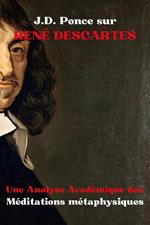 J.D. Ponce sur René Descartes : Une Analyse Académique des Méditations métaphysiques