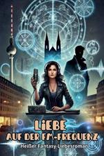 Liebe auf der FM-Frequenz: Heißer Fantasy-Liebesroman