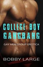 College Boy Gangbang - Gay Men Group Erotica