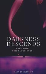 Darkness Descends Part Two: Evil Flourishes