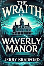 The Wraith of Waverly Manor