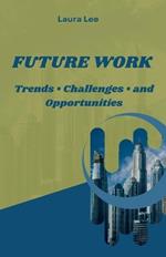 Future Work: Trends - Challenges - and Opportunities