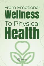 From Emotional Wellness to Physical Health