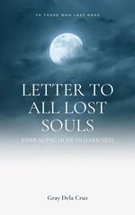 Letter to All Lost Souls: Embracing Hope in Darkness