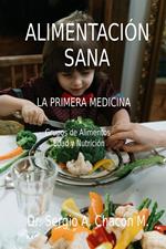 Alimentacion Sana. La Primera Medicina. Grupos de Alimentos. Edad y Nutrición