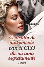 Contratto di Matrimonio con il CEO che mi ama Segretamente - LIBRO 1