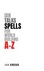 Ian Talks Spells for World Building A-Z