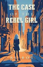 The Case of the Rebel Girl