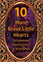 10 More Brave Little Hearts