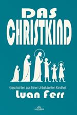 Das Christkind - Geschichten aus Einer Unbekannten Kindheit