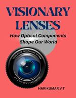 Visionary Lenses: How Optical Components Shape Our World