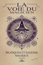 La Voie du Magicien - Pratiques et Sagesse Magique