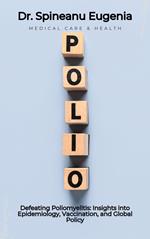 Defeating Poliomyelitis: Insights into Epidemiology, Vaccination, and Global Policy