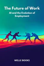 The Future of Work: AI and the Evolution of Employment