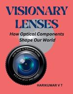 Visionary Lenses: How Optical Components Shape Our World