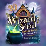 20 Wizard School Bedtime Stories For Kids Age 3 - 8