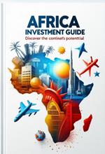 Africa Investment Guide Discover the Continent's Potential