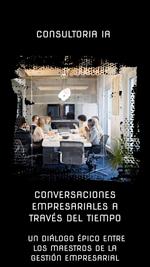 Conversaciones empresariales a través del tiempo: Un diálogo épico entre los maestros de la gestión empresarial