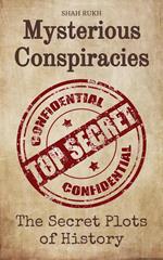 Mysterious Conspiracies: The Secret Plots of History