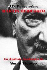 J.D. Ponce sobre Martin Heidegger: Un Análisis Académico de Ser y Tiempo