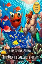 Learn to Catch a Merman! “Help Oren the Crab, catch a Merman”