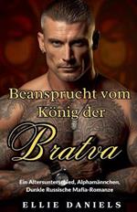 Beansprucht vom König der Bratva: Ein Altersunterschied, Alphamännchen, Dunkle Russische Mafia-Romanze