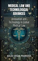 Medical Law and Technological Advances: Innovation and Technology in Global Medical Law